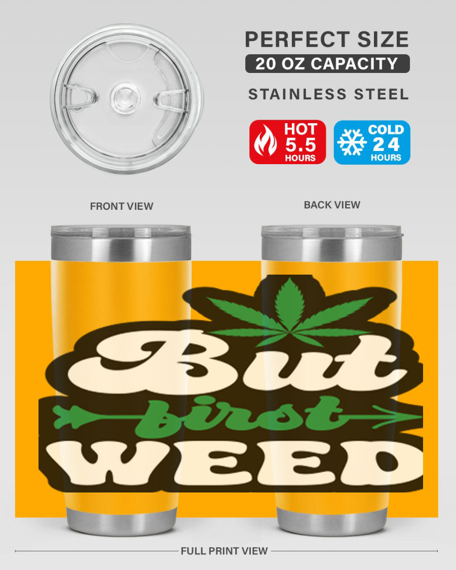 But First Weed 32# Tumbler in stainless steel with a fun cannabis-themed design, perfect for hot and cold beverages.