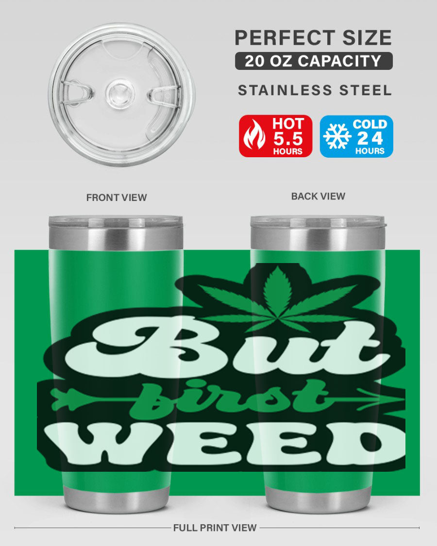 But First Weed 32# Tumbler in stainless steel with a fun cannabis-themed design, perfect for hot and cold beverages.