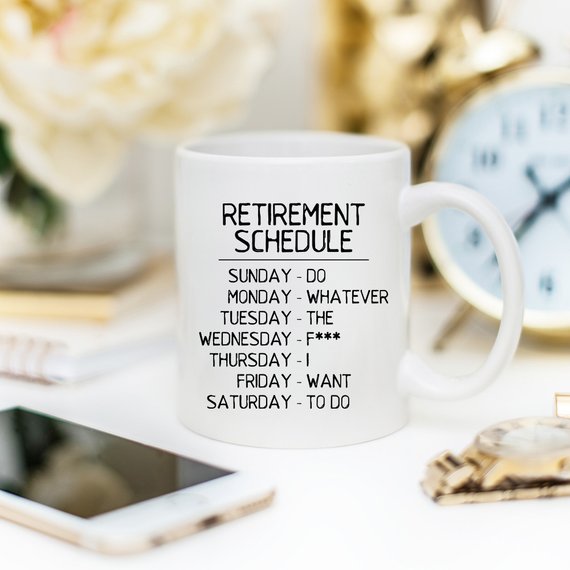 Funny 11oz coffee mug with retirement schedule design, featuring humorous text about doing whatever you want.