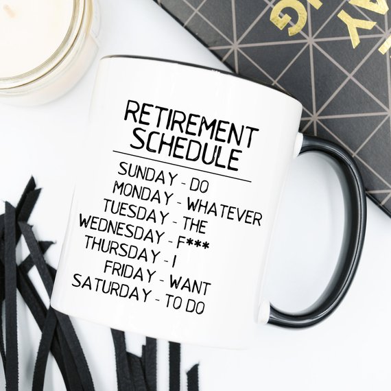 Funny 11oz coffee mug with retirement schedule design, featuring humorous text about doing whatever you want.