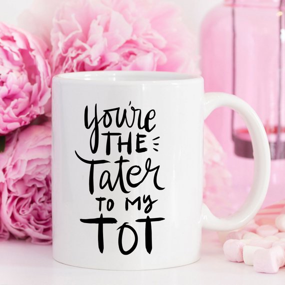 You're The Tater To My Tot funny coffee mug with a playful design, perfect for friends and coffee lovers.