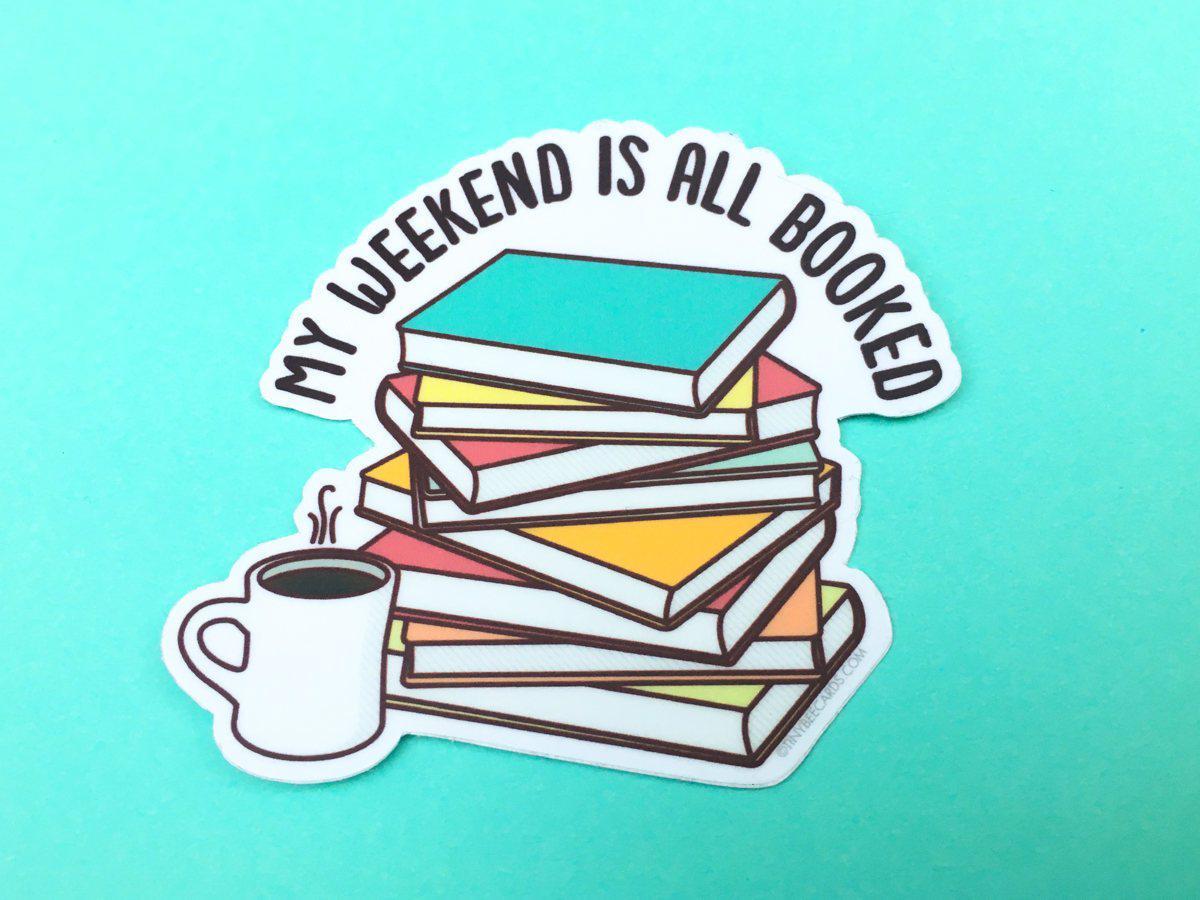 Vinyl sticker featuring a pile of books with the text 'My Weekend is All Booked!' designed for book lovers.