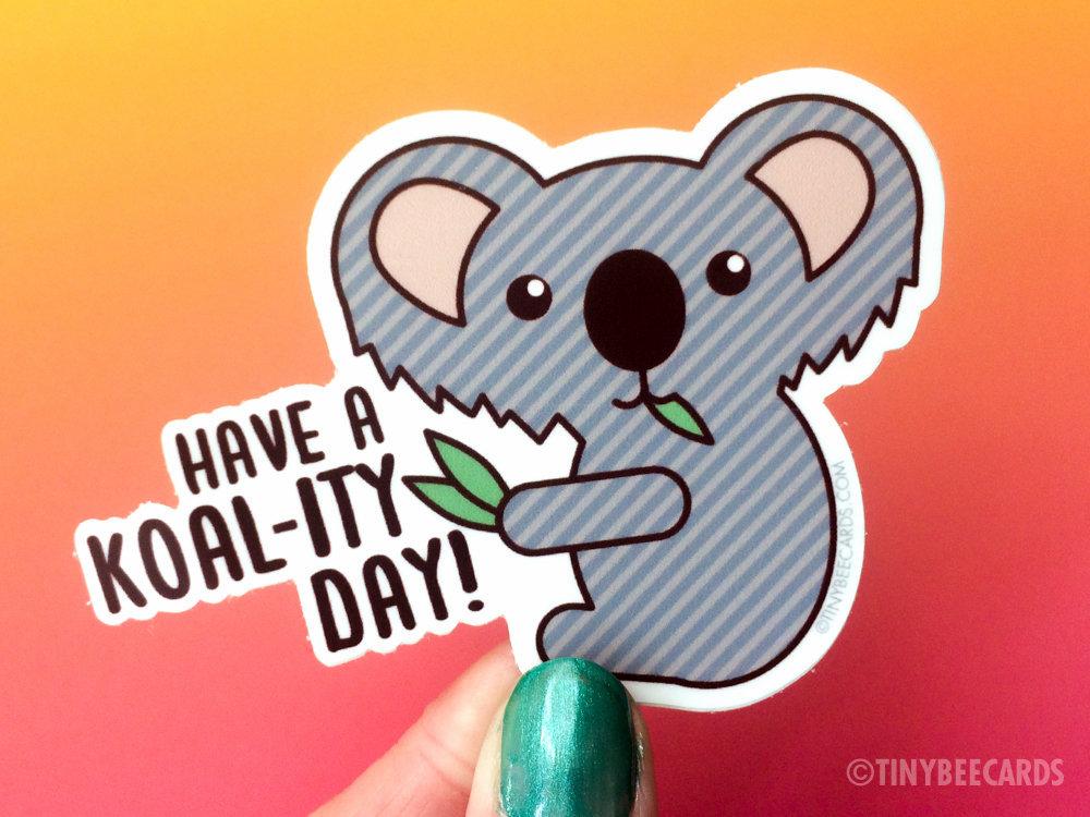 Cute Koala Vinyl Sticker featuring a playful koala and pun 'Have a Koal-ity Day', perfect for personalizing items.