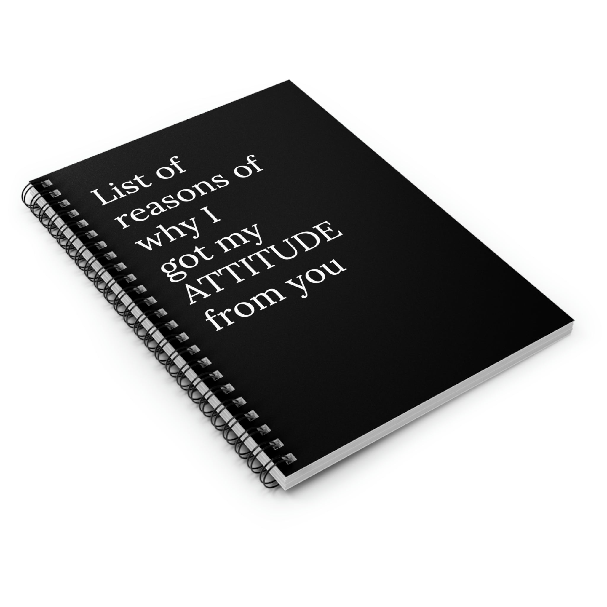 A humorous spiral notebook titled 'List of Reasons Of Why I Got My Attitude From You' featuring a printed cover and ruled line pages.