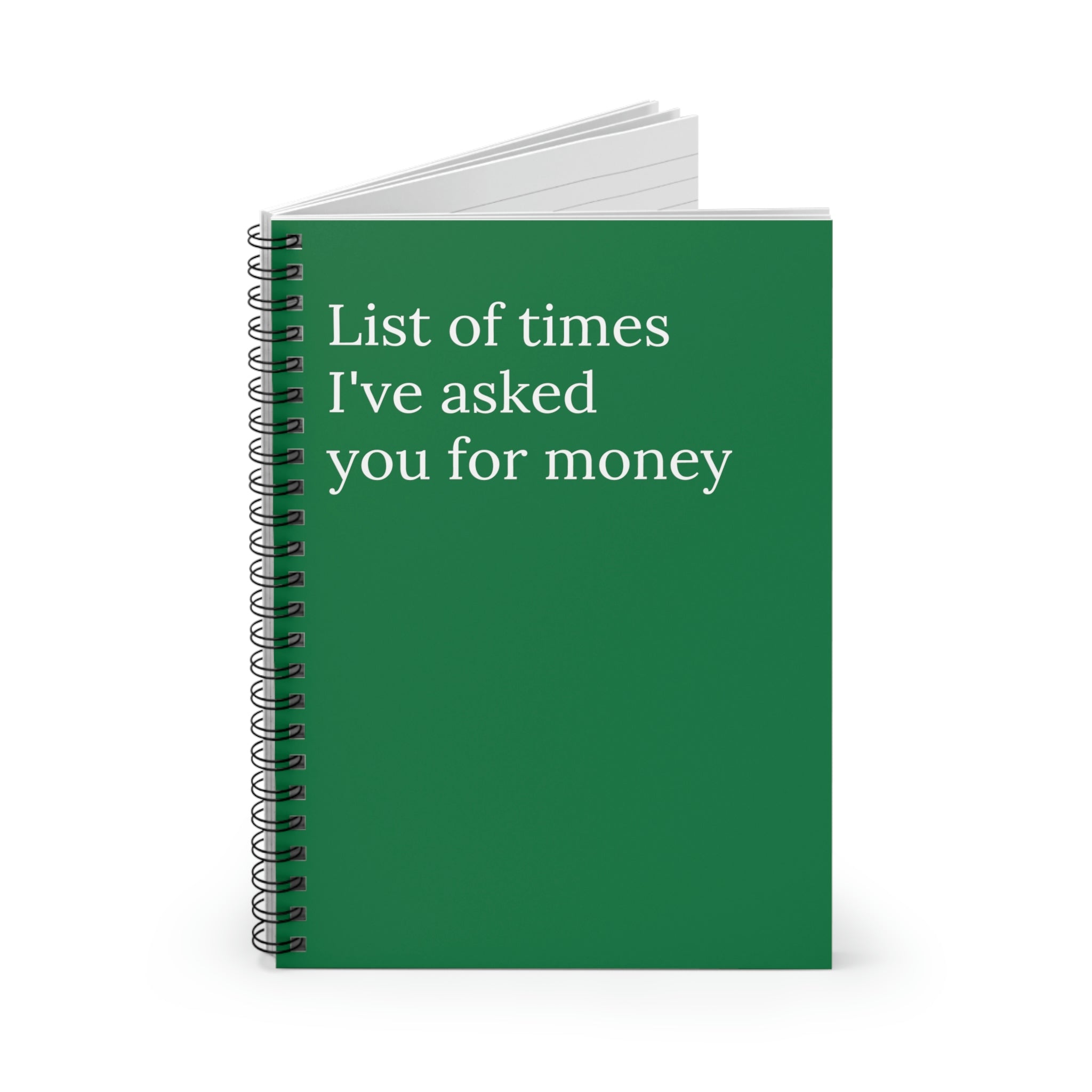 A humorous notebook titled 'List of Times I've Asked You For Money' featuring a spiral binding and ruled line pages, perfect for jotting down thoughts.