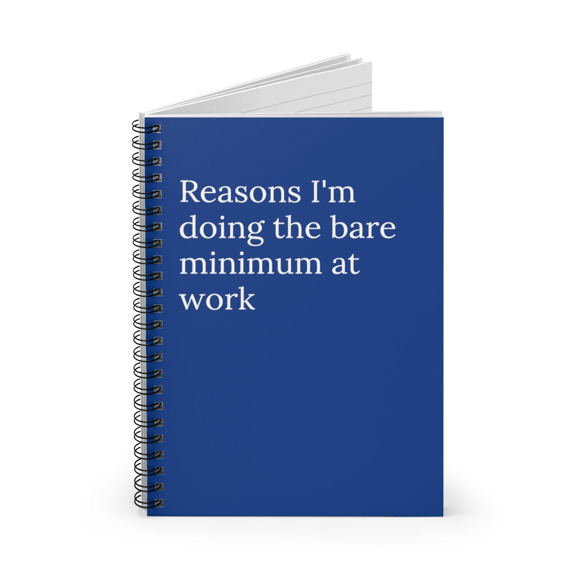 A humorous spiral notebook titled 'Reasons I'm Doing the Bare Minimum at Work' with ruled pages, perfect for office use.