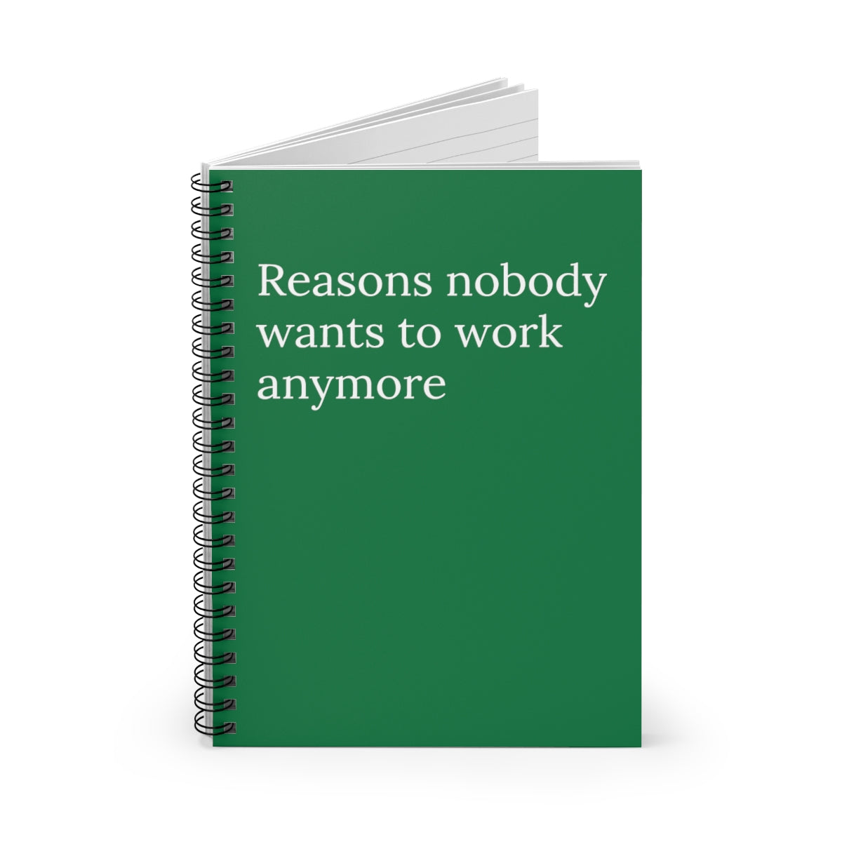 A spiral-bound notebook titled 'Reasons Nobody Wants to Work Anymore' featuring ruled line pages, perfect for office humor.