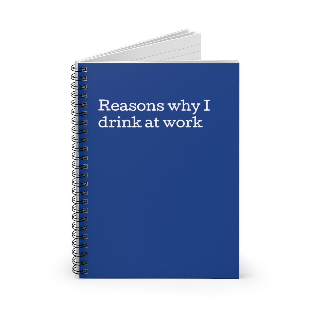 Reasons Why I Drink at Work Spiral Notebook featuring a fun design with ruled pages, perfect for office use.