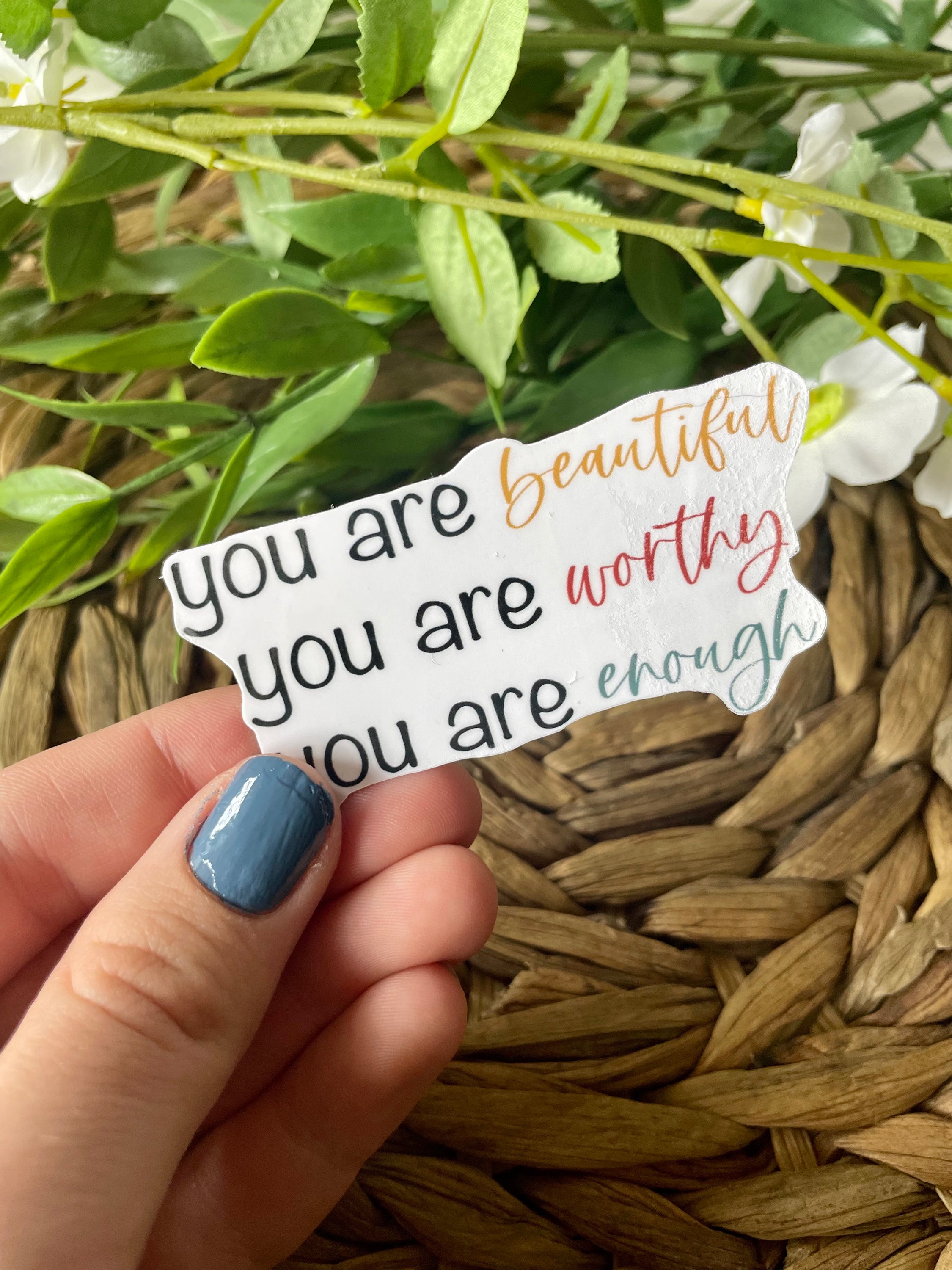 Motivational sticker with the phrase 'You Are Beautiful, You Are Worthy, You Are Enough' on a colorful background, perfect for personalizing items.