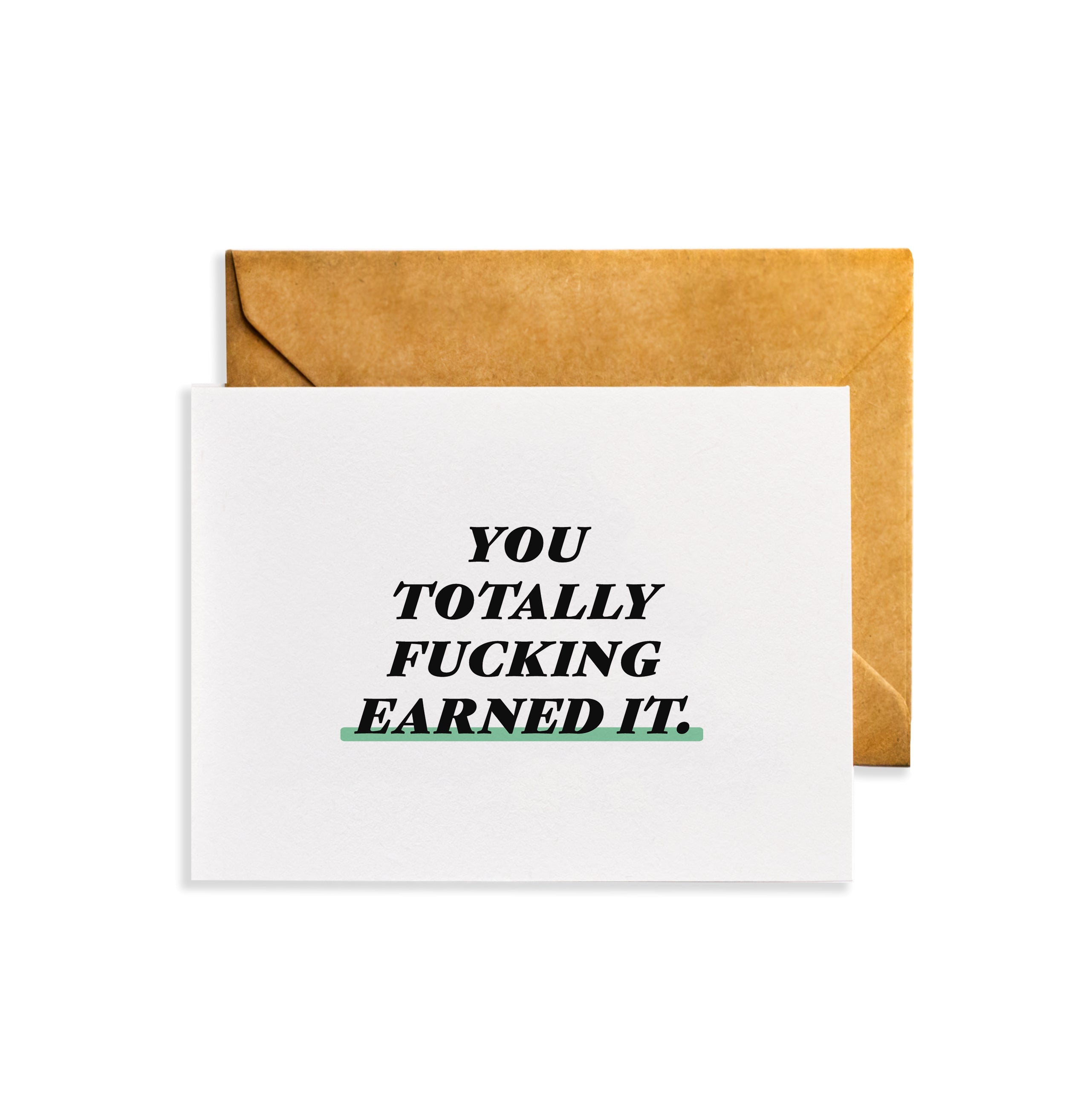 You Totally Fucking Earned It greeting card with kraft envelope, showcasing high-quality design and eco-friendly materials.