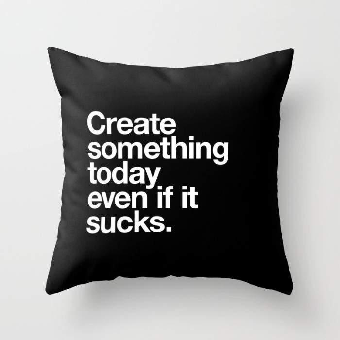 A stylish 16" x 16" throw pillow cover featuring the phrase 'Create Something Today Even If It Sucks' on a vibrant background, showcasing a double-sided print.