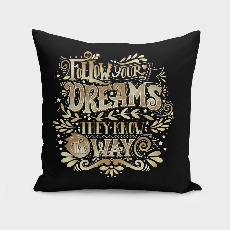 Follows Your Dreams Cushion featuring a motivational design on a stylish throw pillow, made from durable spun polyester fabric.