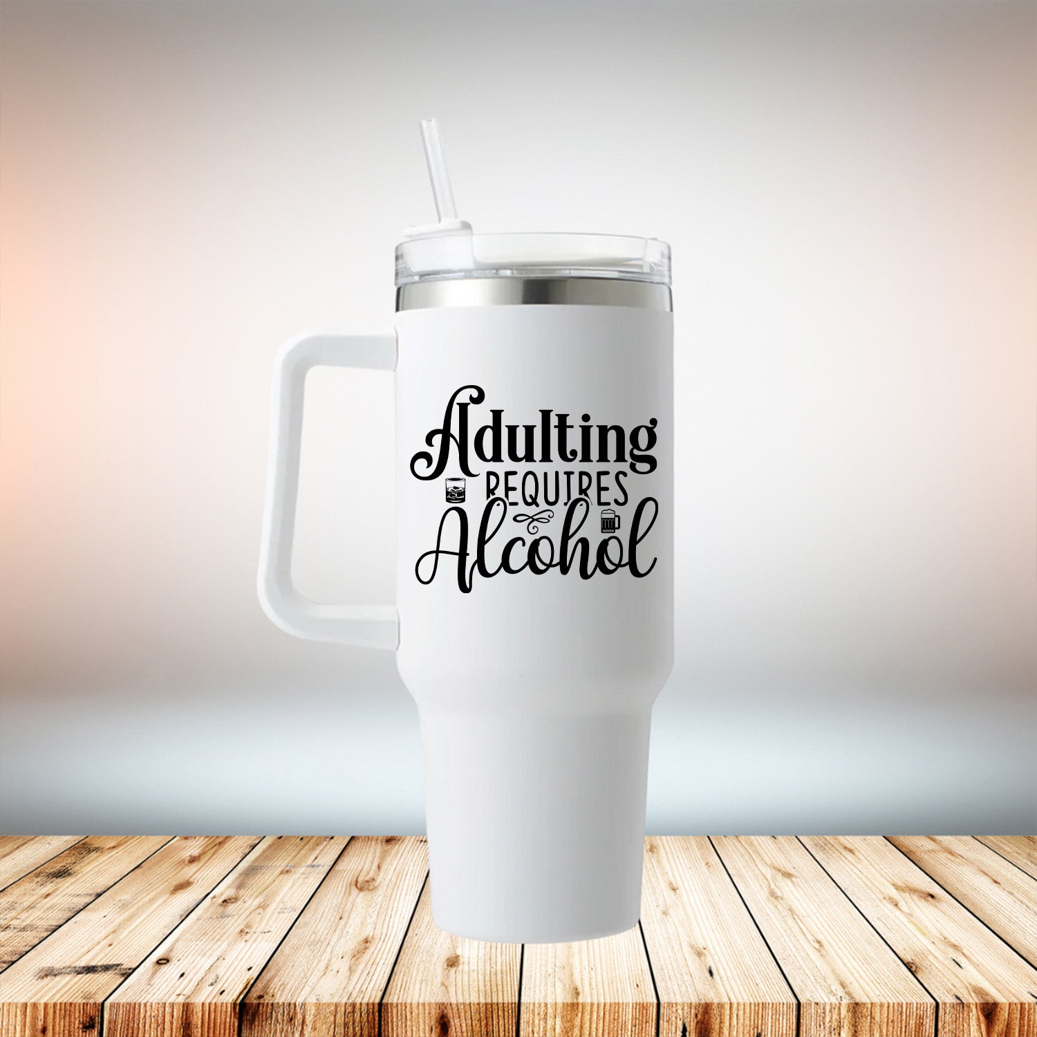 Adulting Requires Alcohol 40oz Travel Mug in white with removable handle and straw lid.