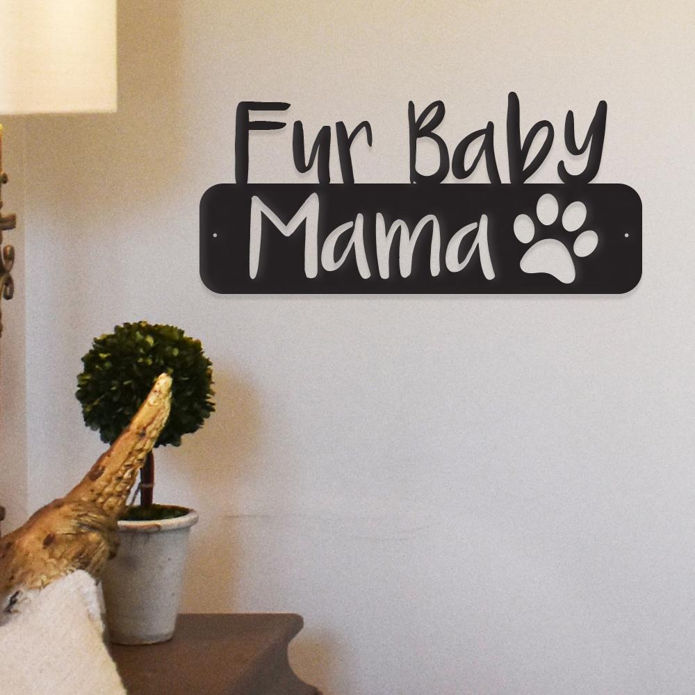 Fur Baby Mama Metal Wall Art featuring a playful design celebrating pet love, made from durable steel with a powder-coated finish.