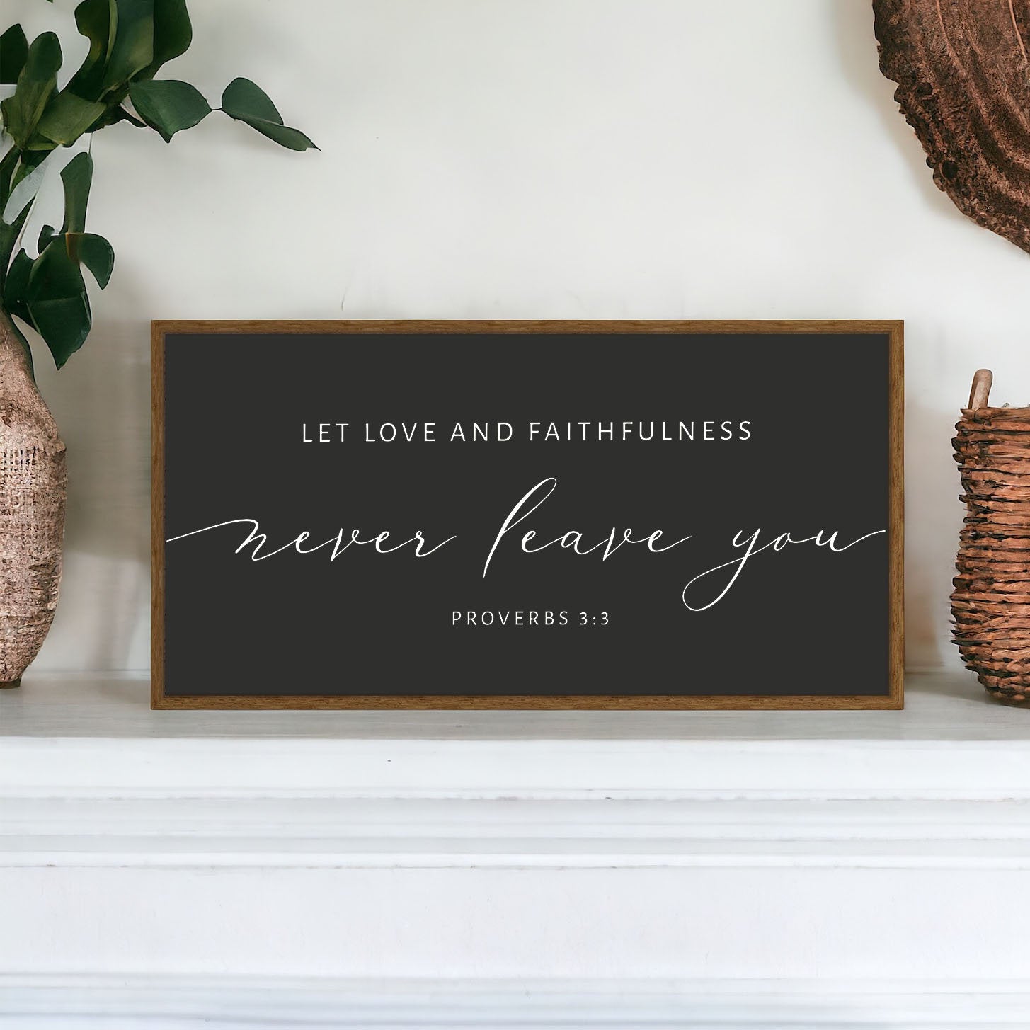 Handmade Christian wood sign with the phrase 'Let Love and Faithfulness Never Leave You', showcasing natural wood grain and customizable frame options.