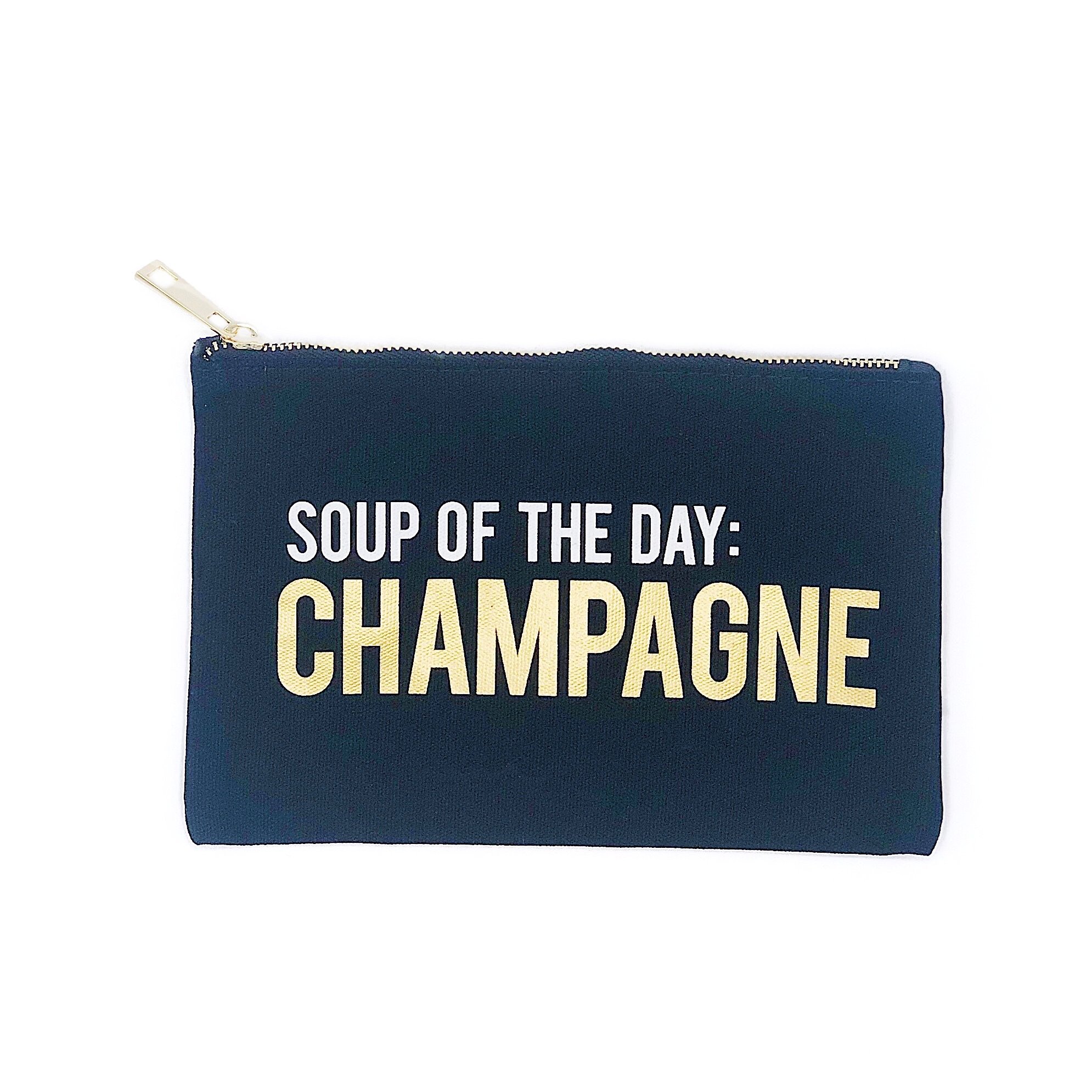 Soup Of The Day - Champagne Makeup Bag featuring a chic design with hot stamped phrase in white and metallic gold ink, gold zipper, and made of Egyptian cotton.