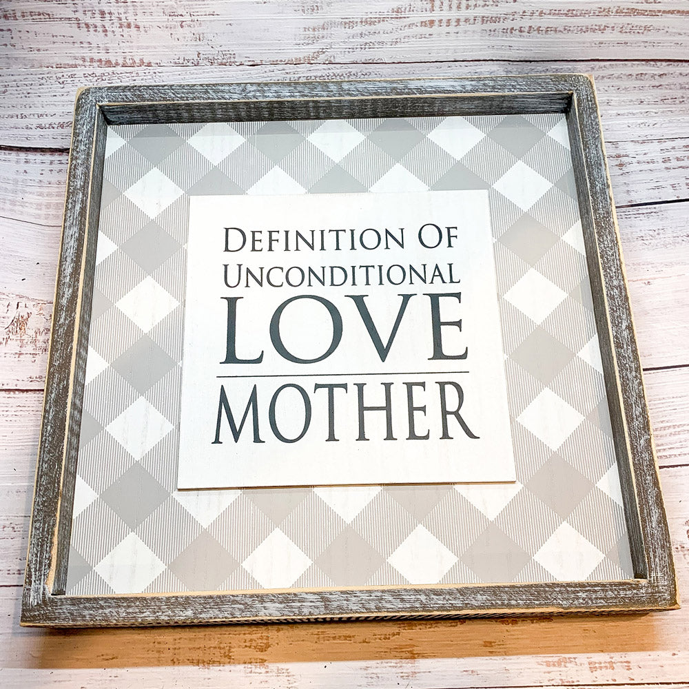 Wood framed sign with the message 'Definition Of Unconditional Love, Mother', perfect for Mother's Day gift.