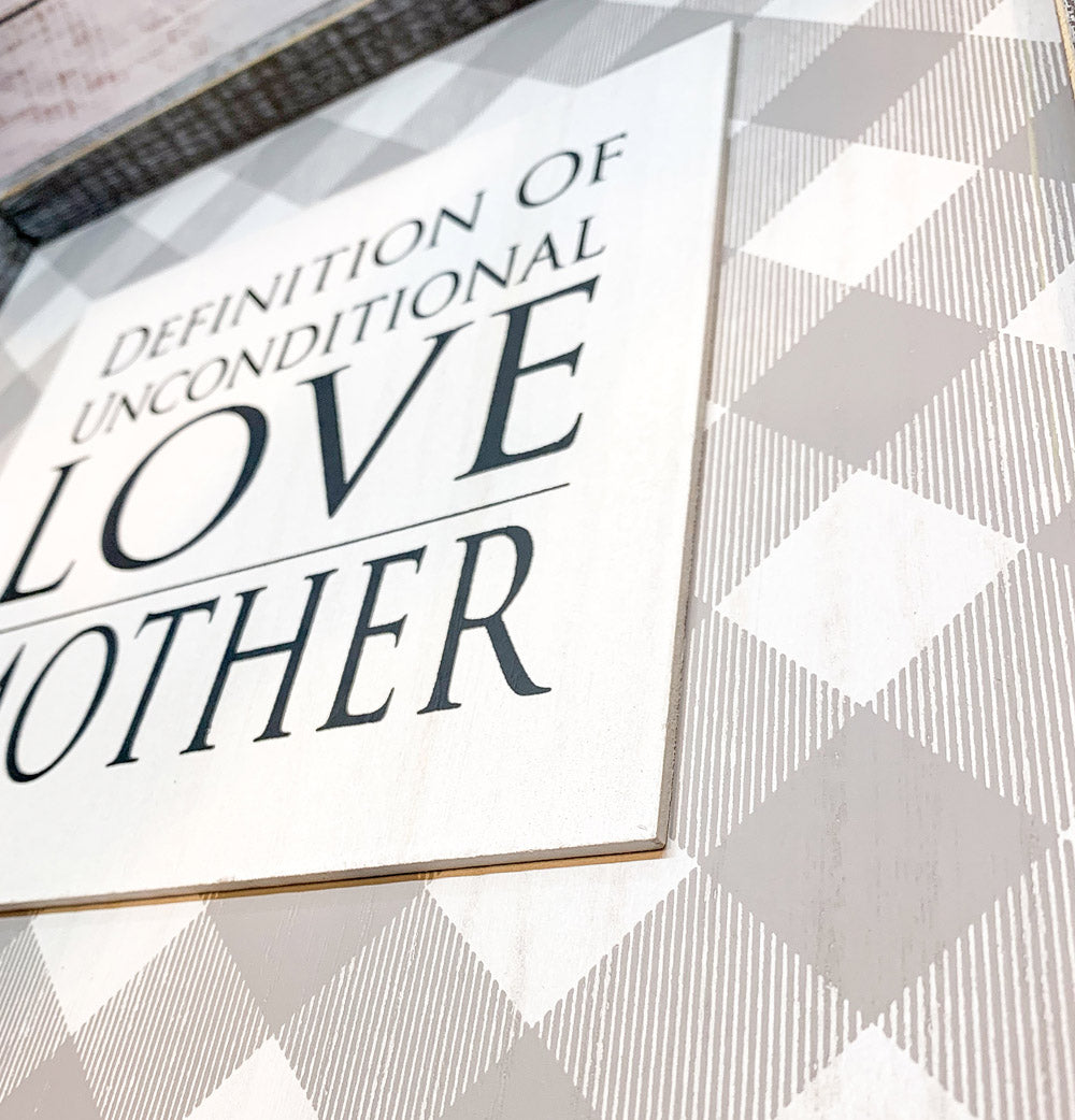 Wood framed sign with the message 'Definition Of Unconditional Love, Mother', perfect for Mother's Day gift.