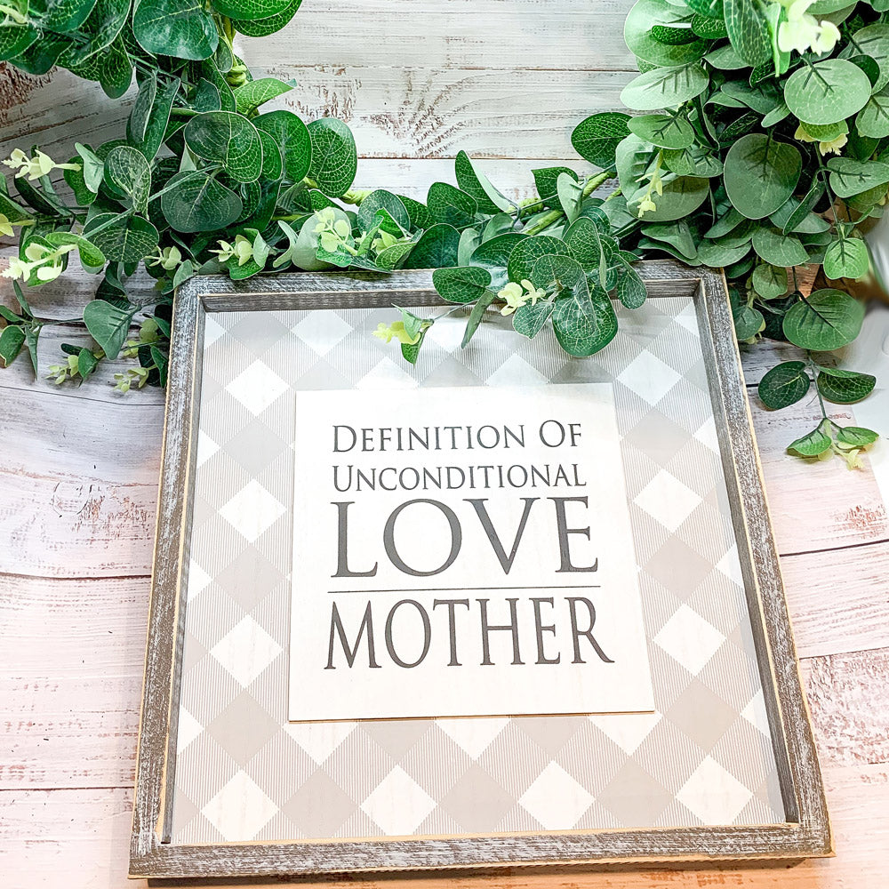 Wood framed sign with the message 'Definition Of Unconditional Love, Mother', perfect for Mother's Day gift.