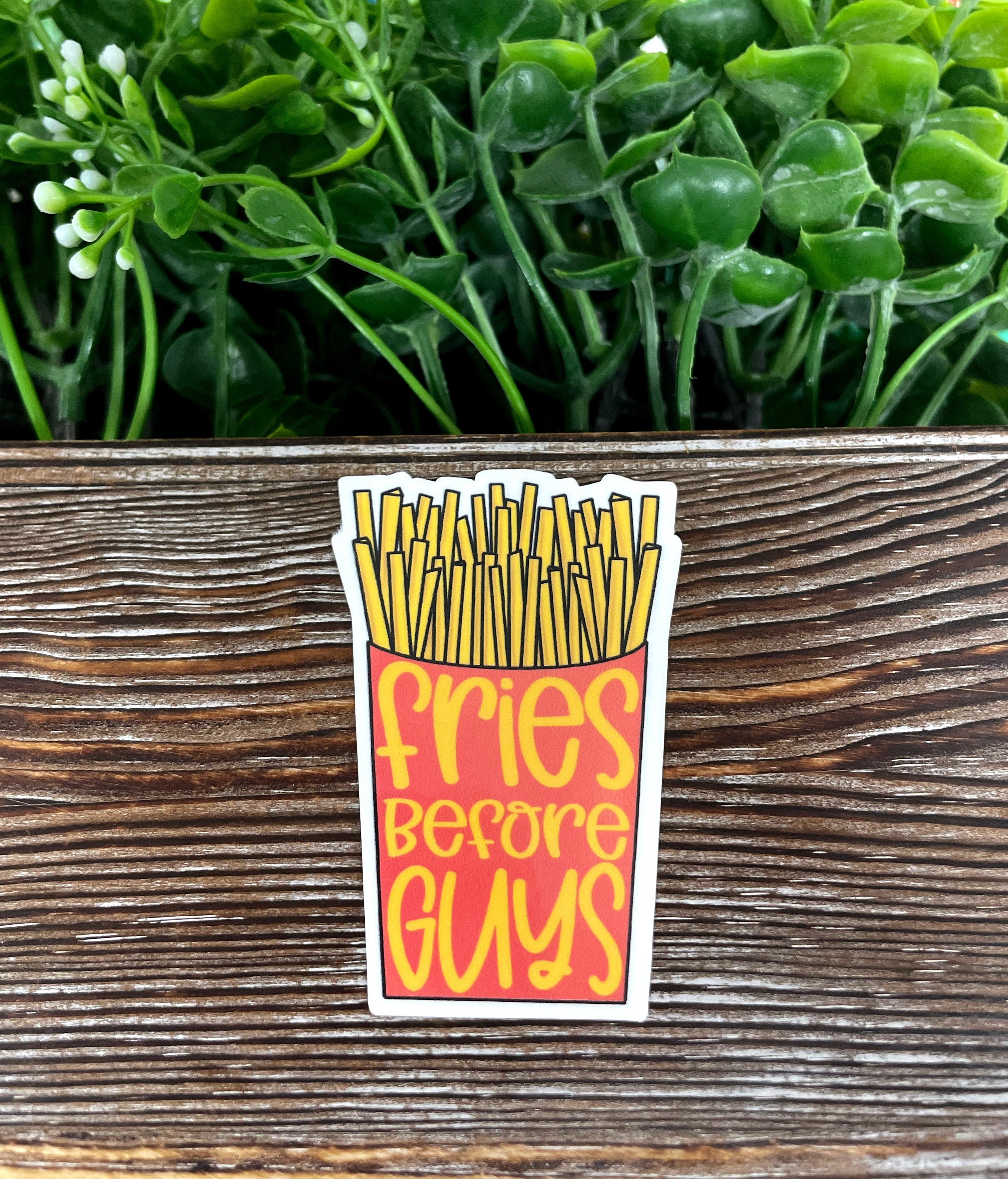 Fries Before Guys sticker featuring a playful design, perfect for personalizing notebooks, phones, and water bottles.