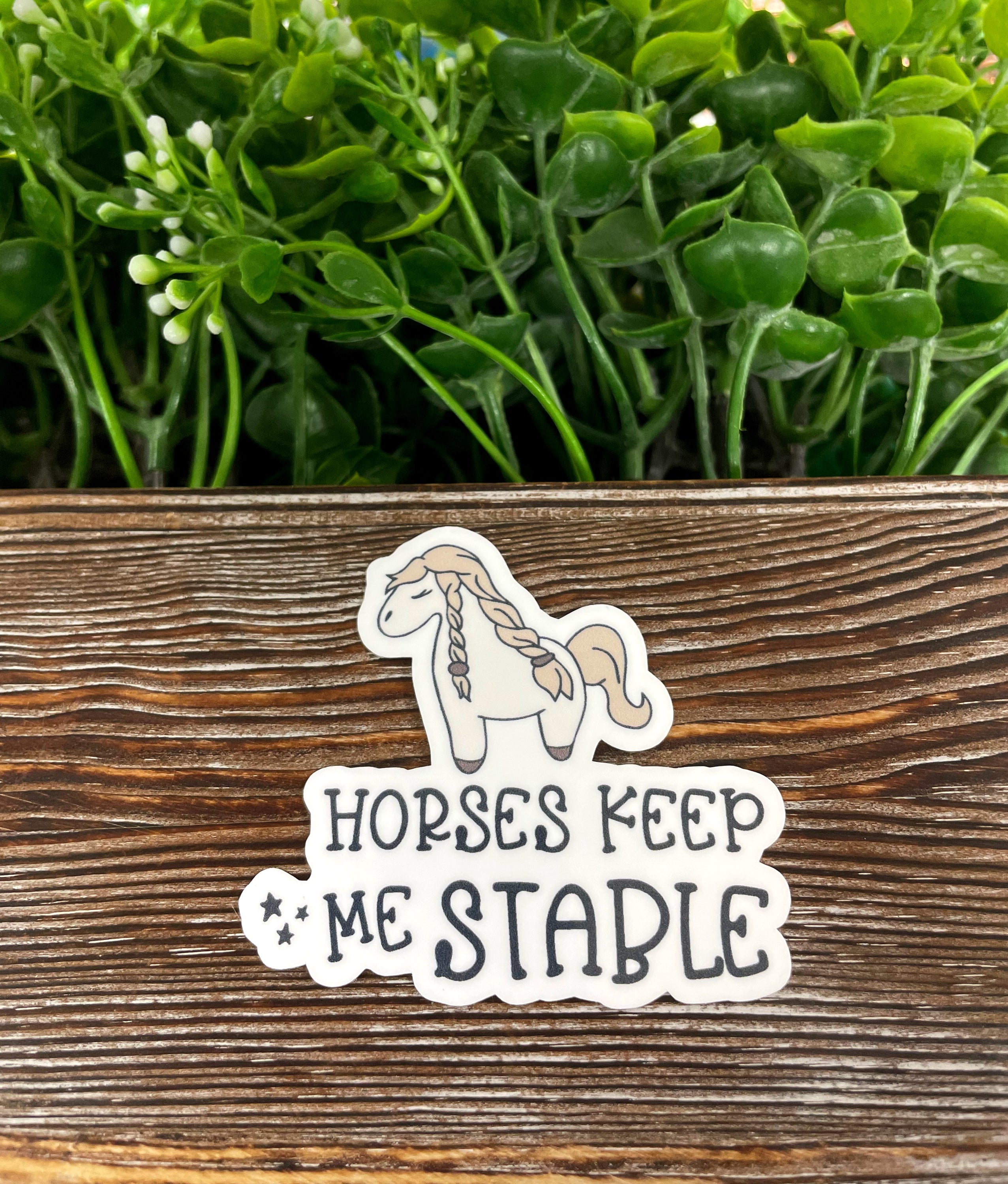 Horses Keep Me Stable die cut vinyl sticker featuring a boho design, perfect for personalizing smooth surfaces.