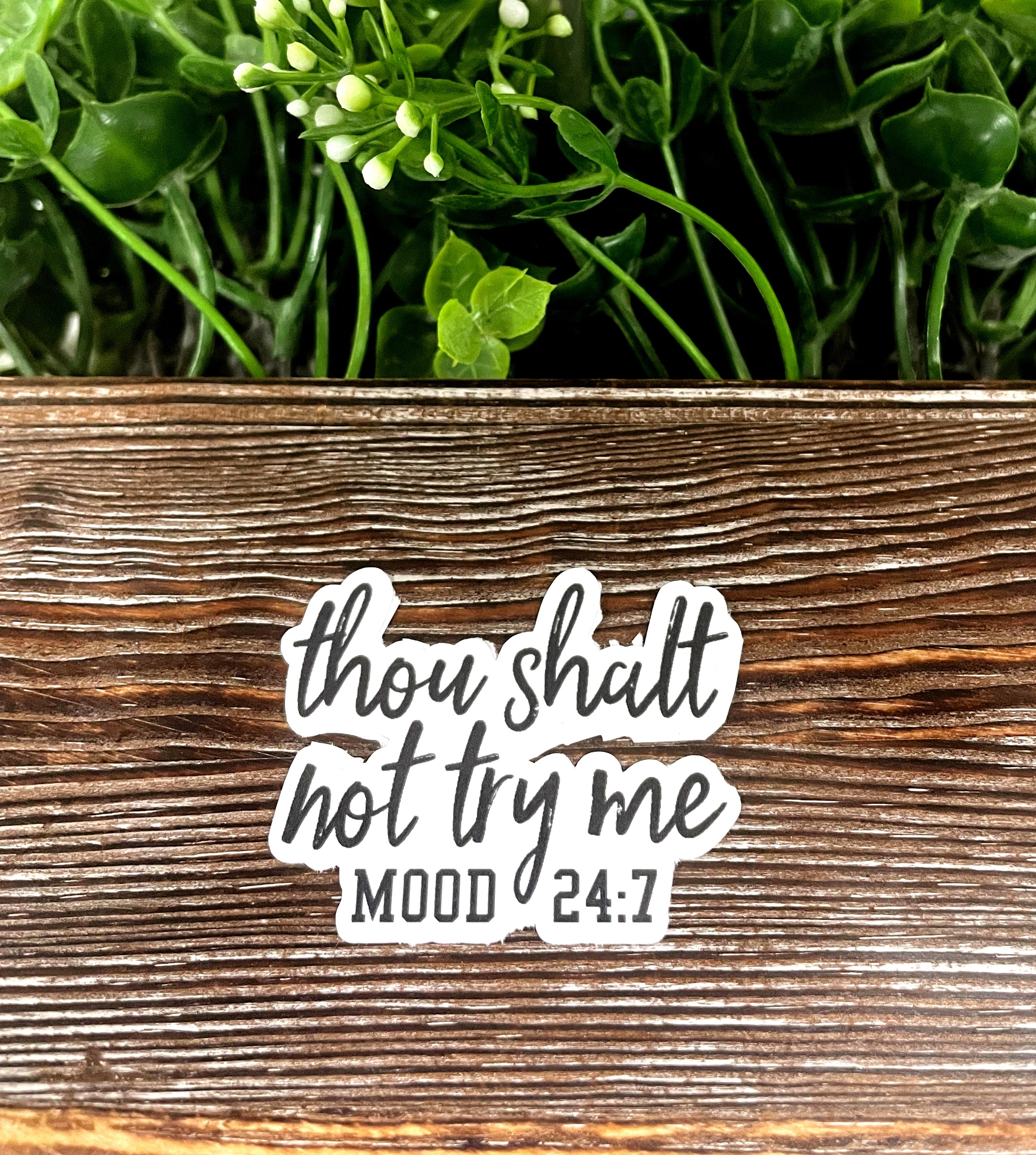 Thou Shalt Not Try Me die cut sticker featuring a snarky quote on a smooth surface, showcasing vibrant colors and a glossy finish.