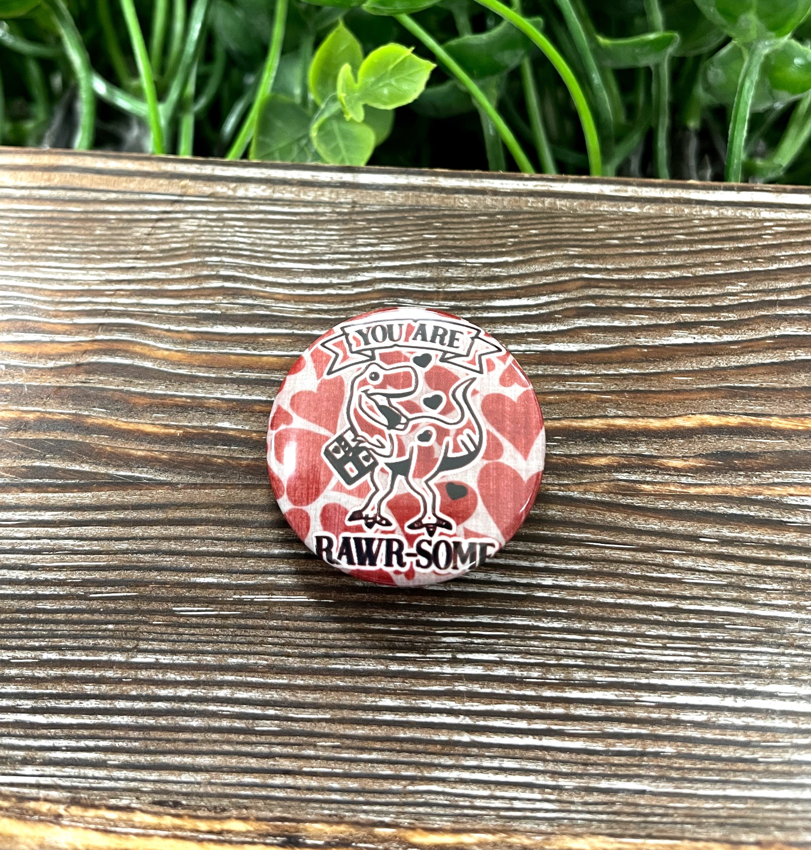 You are Rawr-some Graphic Art Button, 1.25 inches, colorful design showcasing personality and style.