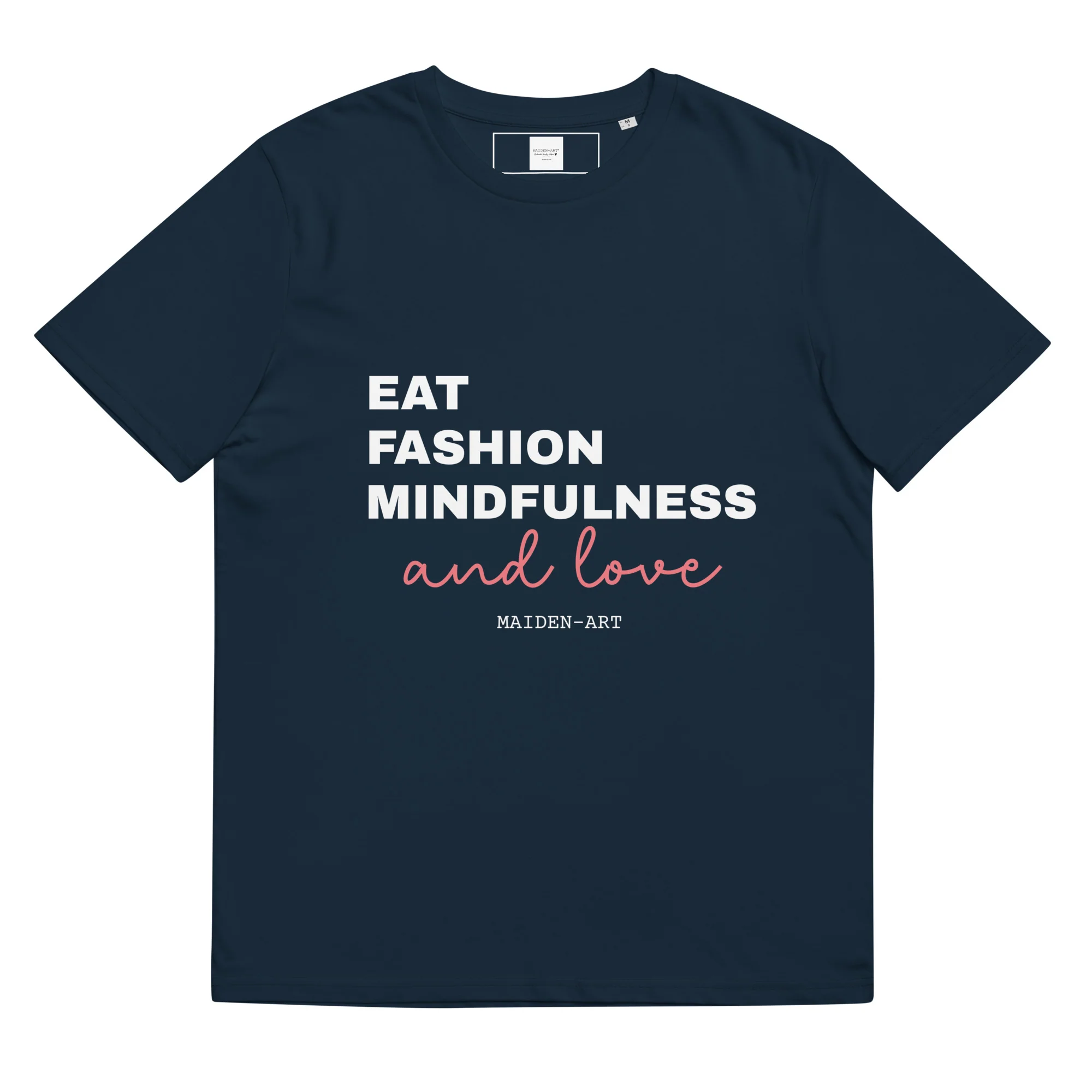 Unisex organic cotton t-shirt featuring the tagline 'Eat, Fashion Mindfulness and Love', showcasing its eco-friendly fabric and cozy fit.