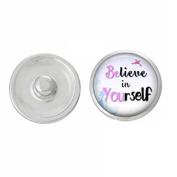 Believe in Yourself Snap, a hand-pressed 7/8” round snap designed for Ginger jewelry, showcasing an inspirational message.