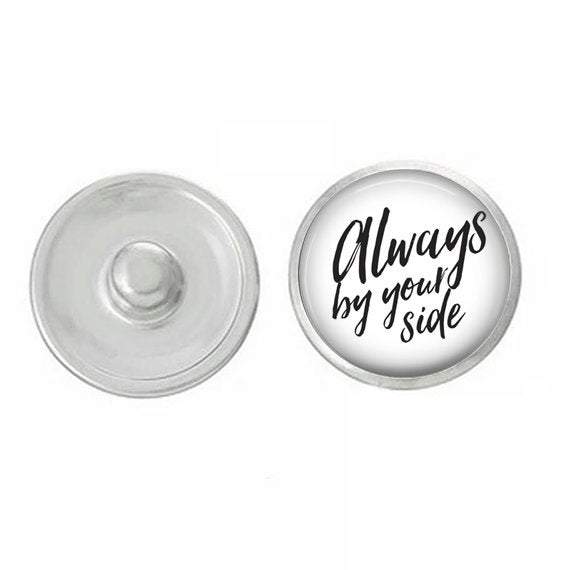 Inspirational 'Always By Your Side' Snap, hand-pressed 7/8” round design, perfect for jewelry customization.