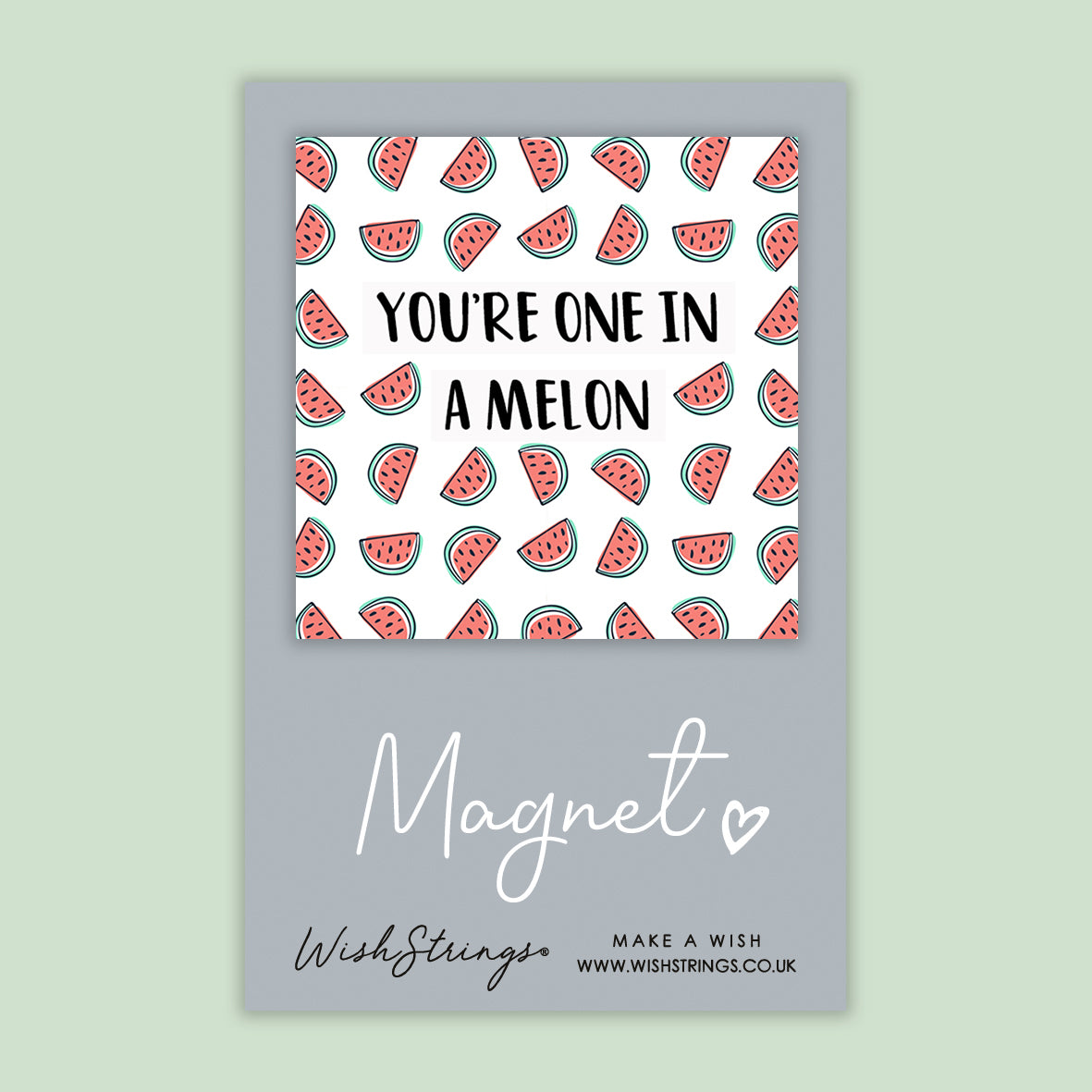 You're One in a Melon magnet on a colorful display card, showcasing a vibrant design and meaningful saying.