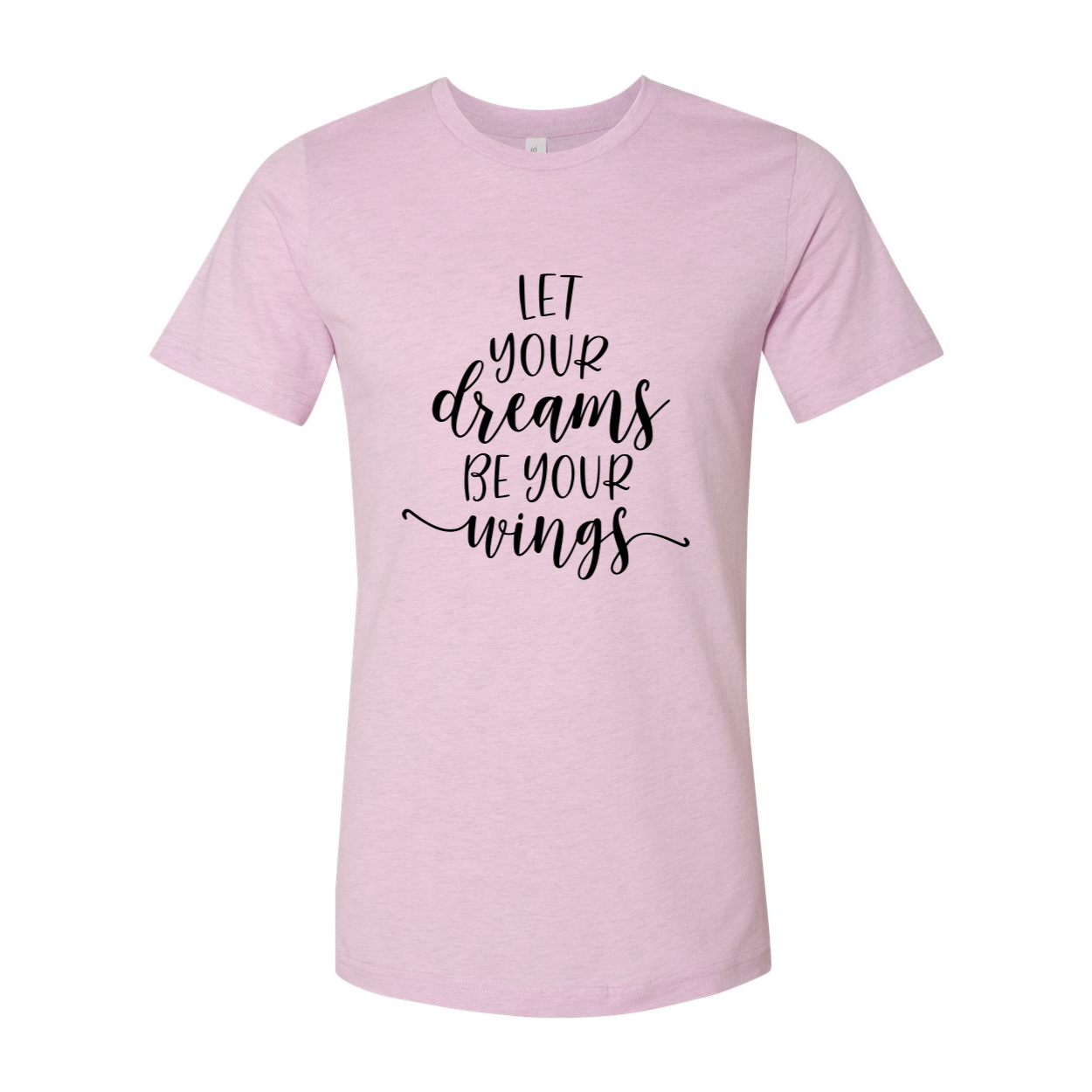 DT0056 Let Your Dreams Be Your Wings Shirt in various colors, showcasing soft fabric and inspirational design.