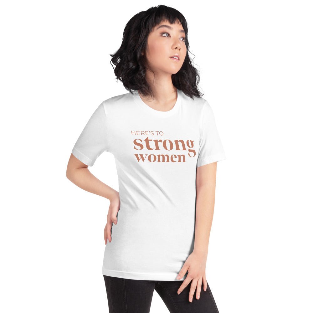 A soft and lightweight t-shirt featuring the empowering phrase 'Here's to Strong Women' in stylish typography.