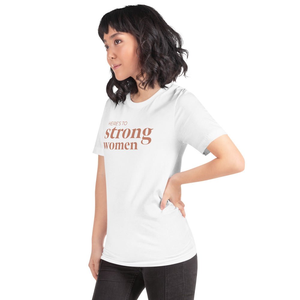 A soft and lightweight t-shirt featuring the empowering phrase 'Here's to Strong Women' in stylish typography.