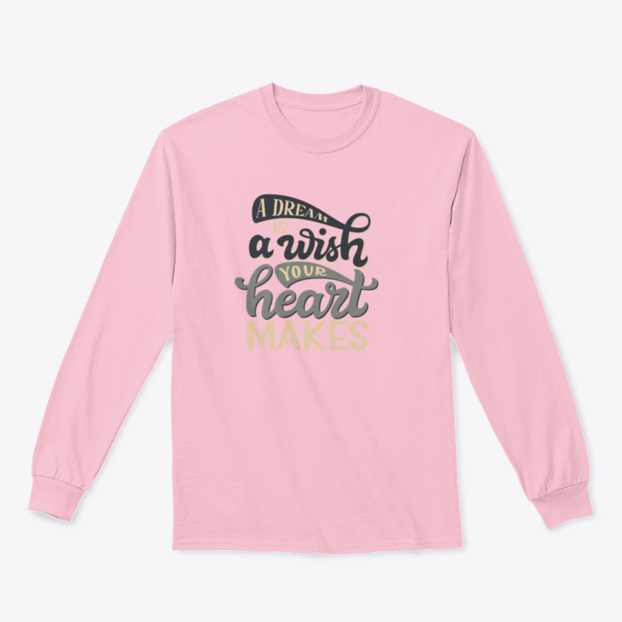 A comfortable t-shirt featuring the hand-drawn quote 'A Dream Is A Wish Your Heart Makes' in an elegant design.