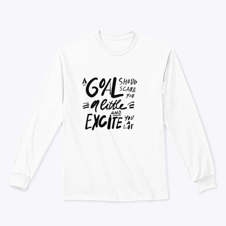 A motivational t-shirt featuring the quote 'A Goal Should Scare You A Little And Excite You A Lot', made from soft cotton fabric.