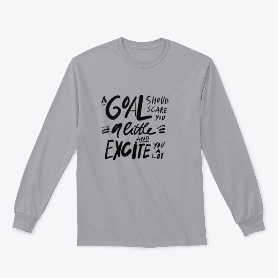 A motivational t-shirt featuring the quote 'A Goal Should Scare You A Little And Excite You A Lot', made from soft cotton fabric.