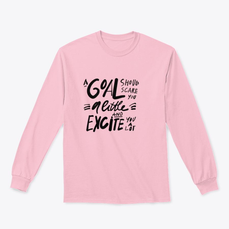 A motivational t-shirt featuring the quote 'A Goal Should Scare You A Little And Excite You A Lot', made from soft cotton fabric.