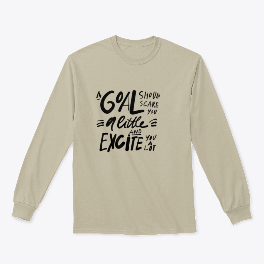 A motivational t-shirt featuring the quote 'A Goal Should Scare You A Little And Excite You A Lot', made from soft cotton fabric.