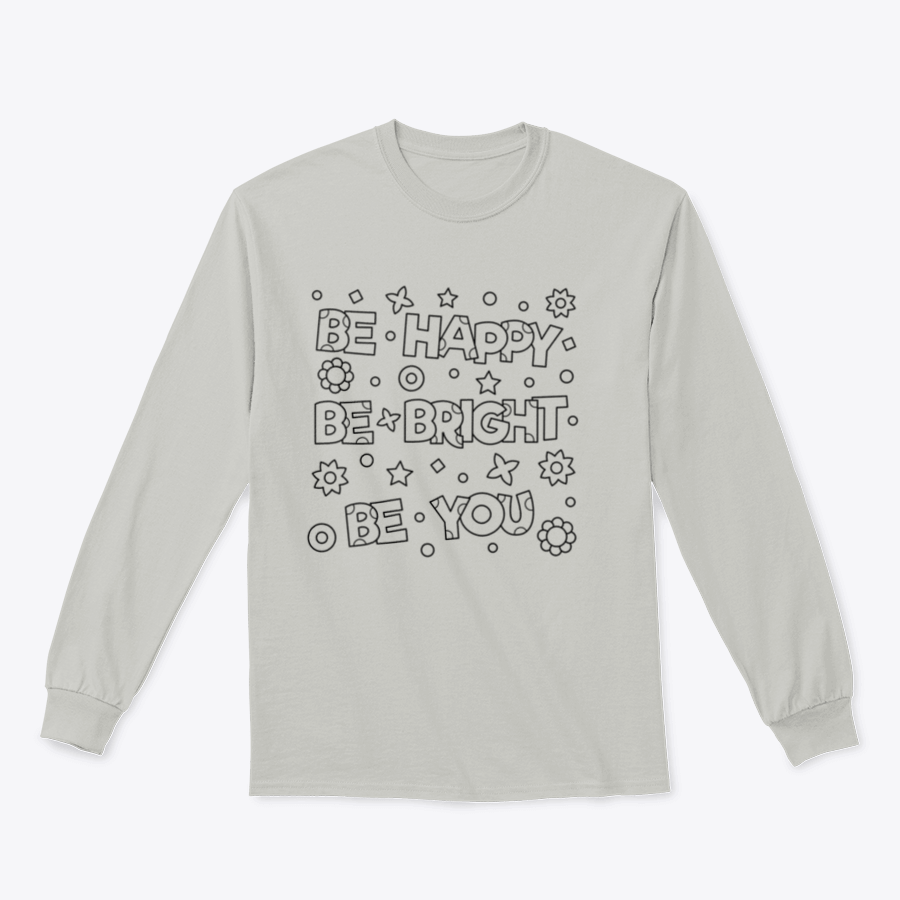 A cozy sweatshirt featuring an inspirational 'Be Happy Be Bright' design, perfect for casual wear.