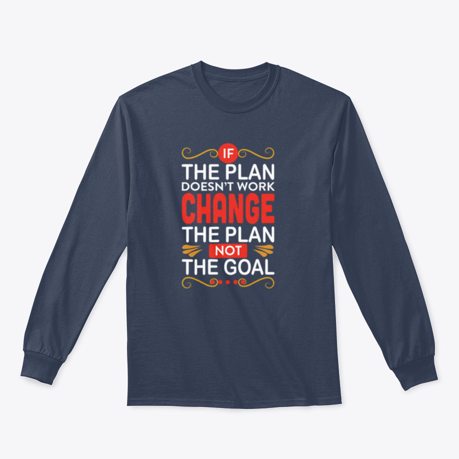 A stylish Business Quote T-shirt featuring the motivational phrase 'If The Plan Does Not Work Change The Plan Not The Goal' in a classic fit.