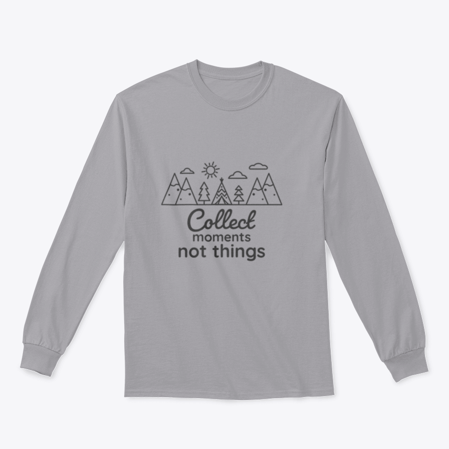 A cozy sweatshirt featuring the inspirational phrase 'Collect Moments Not Things' in a stylish design, perfect for casual wear.