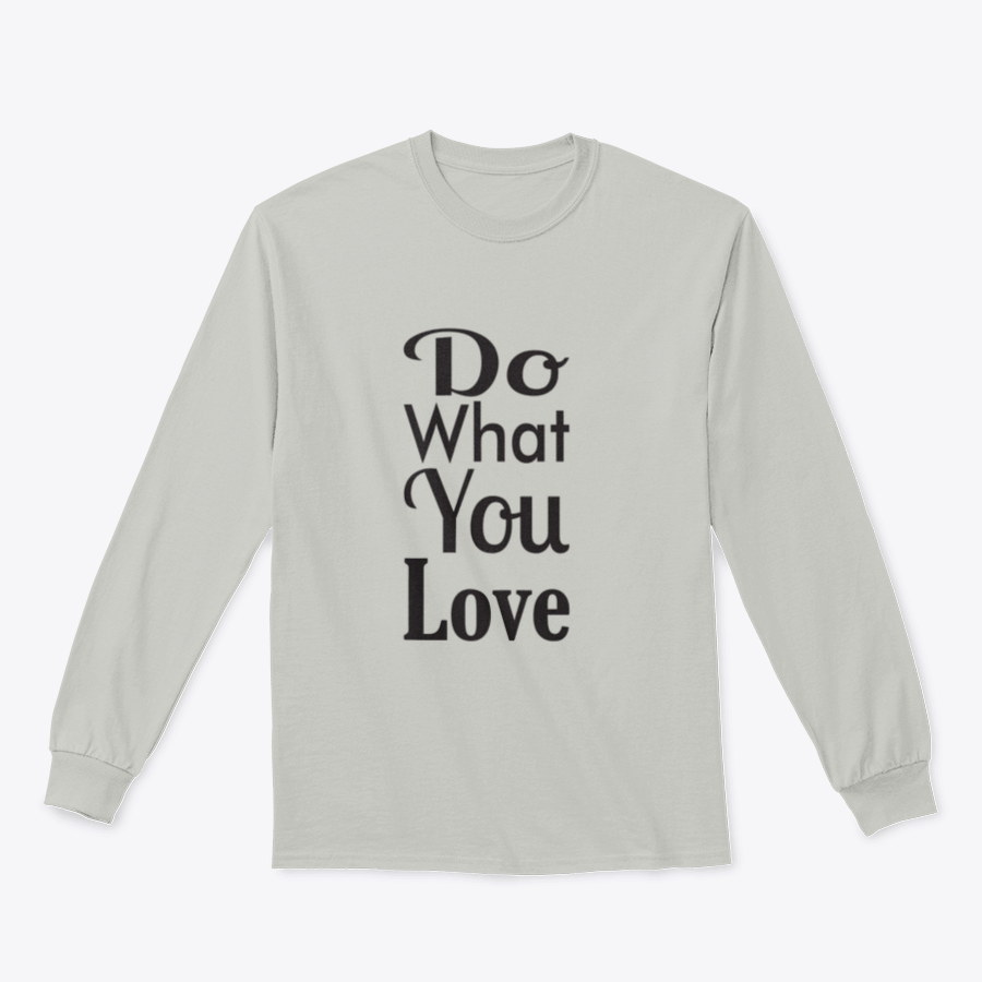 A cozy sweatshirt featuring the inspirational quote 'Do What You Love' in stylish typography, made from soft cotton fabric.