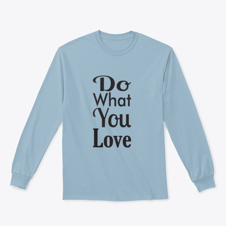 A cozy sweatshirt featuring the inspirational quote 'Do What You Love' in stylish typography, made from soft cotton fabric.