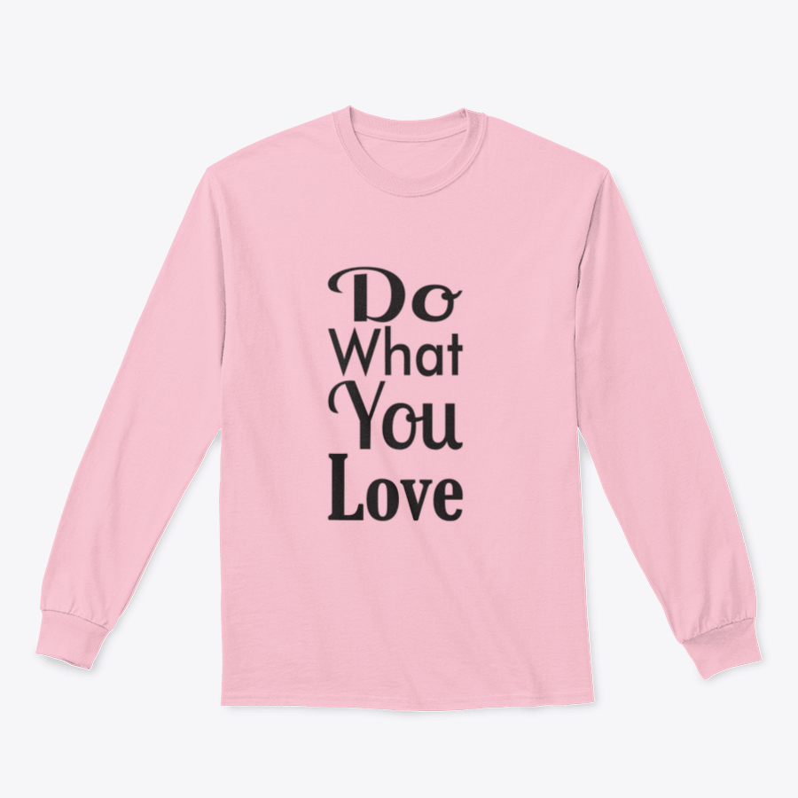 A cozy sweatshirt featuring the inspirational quote 'Do What You Love' in stylish typography, made from soft cotton fabric.