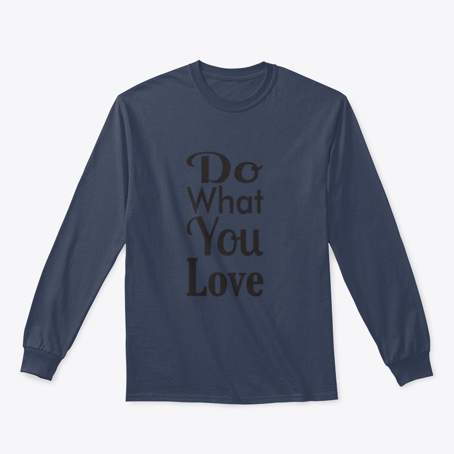 A cozy sweatshirt featuring the inspirational quote 'Do What You Love' in stylish typography, made from soft cotton fabric.