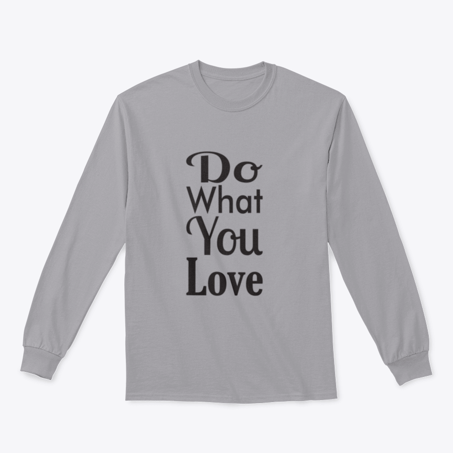 A cozy sweatshirt featuring the inspirational quote 'Do What You Love' in stylish typography, made from soft cotton fabric.