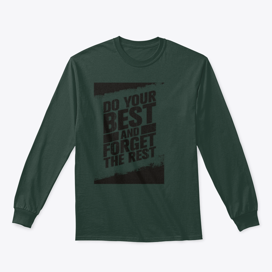 A cozy sweatshirt featuring the motivational phrase 'Do Your Best And Forget The Rest' in stylish typography, made from a soft cotton/polyester blend.