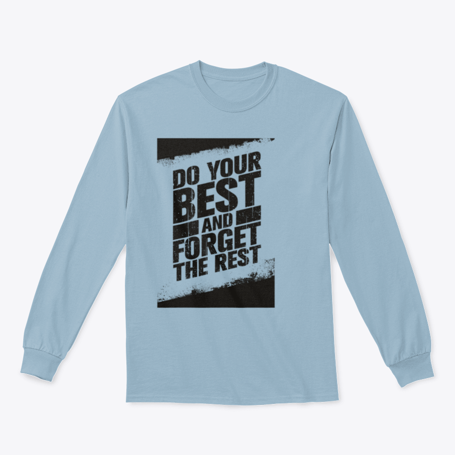 A cozy sweatshirt featuring the motivational phrase 'Do Your Best And Forget The Rest' in stylish typography, made from a soft cotton/polyester blend.