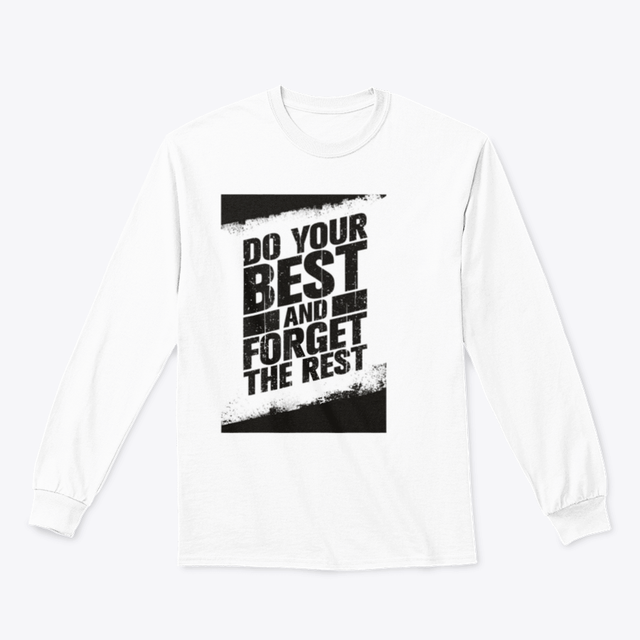 A cozy sweatshirt featuring the motivational phrase 'Do Your Best And Forget The Rest' in stylish typography, made from a soft cotton/polyester blend.